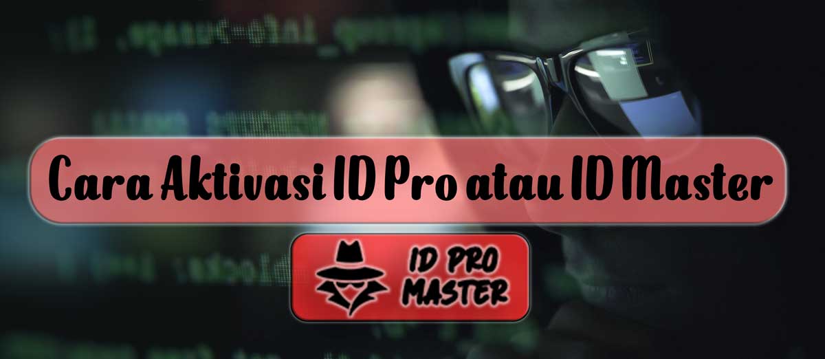 Cara Aktivasi ID Pro atau ID Master